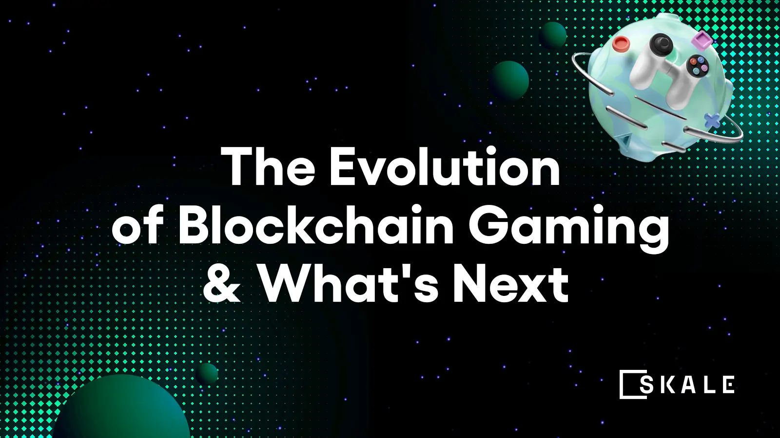 An Overview of Gaming in Blockchain, and How SKALE is Revolutionizing Web3 Games | SKALE