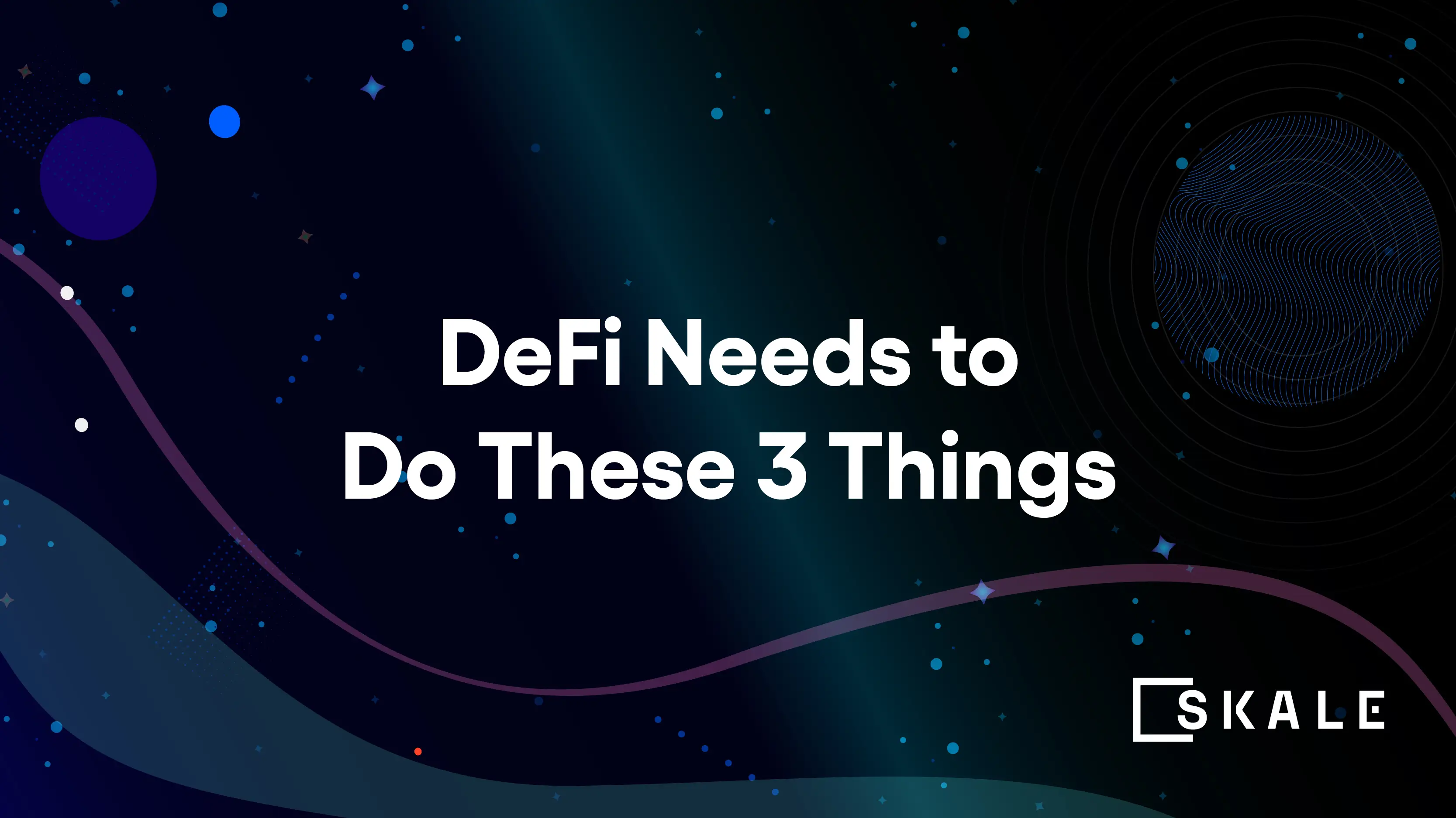 DeFi Needs to Do These 3 Things to Reach Its Full Potential and Impact the Masses | SKALE