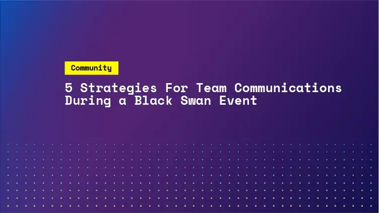 5 strategies for team communications in a black swan event | SKALE