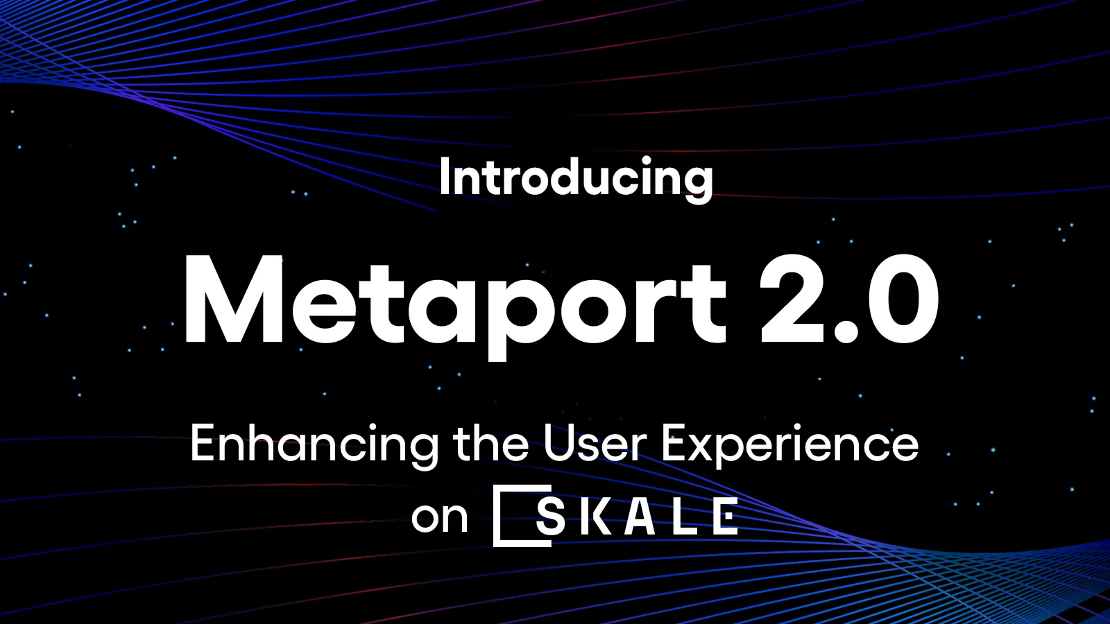 Introducing Metaport 2.0 - Making It Easier than Ever to Bridge to SKALE | SKALE
