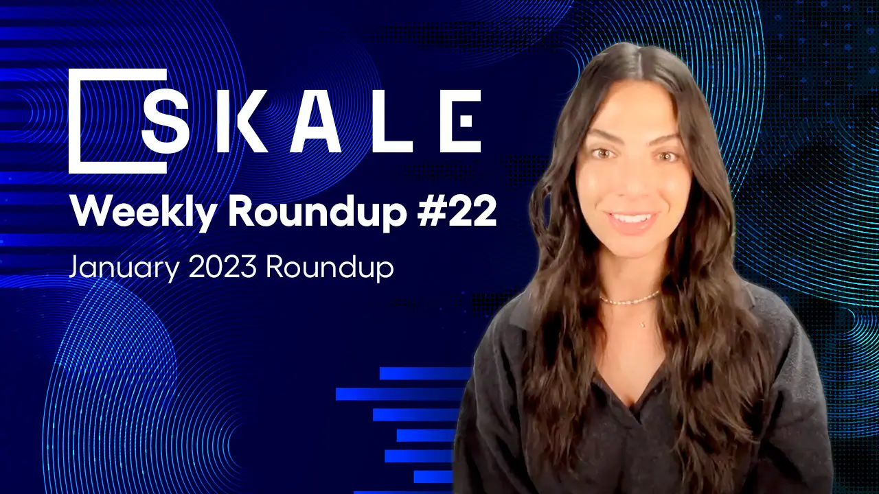 SKALE Weekly Roundup #22: January 2023 Roundup | SKALE