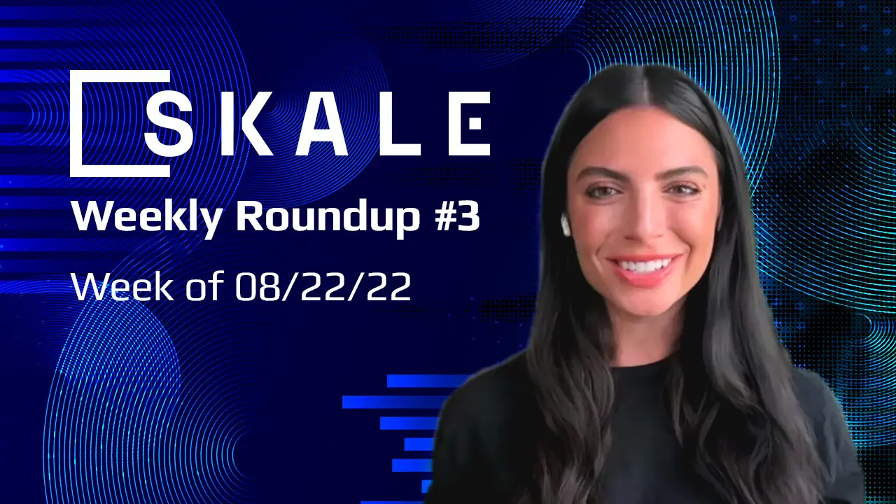 SKALE Weekly Roundup #3: Week of 08/22/22 | SKALE