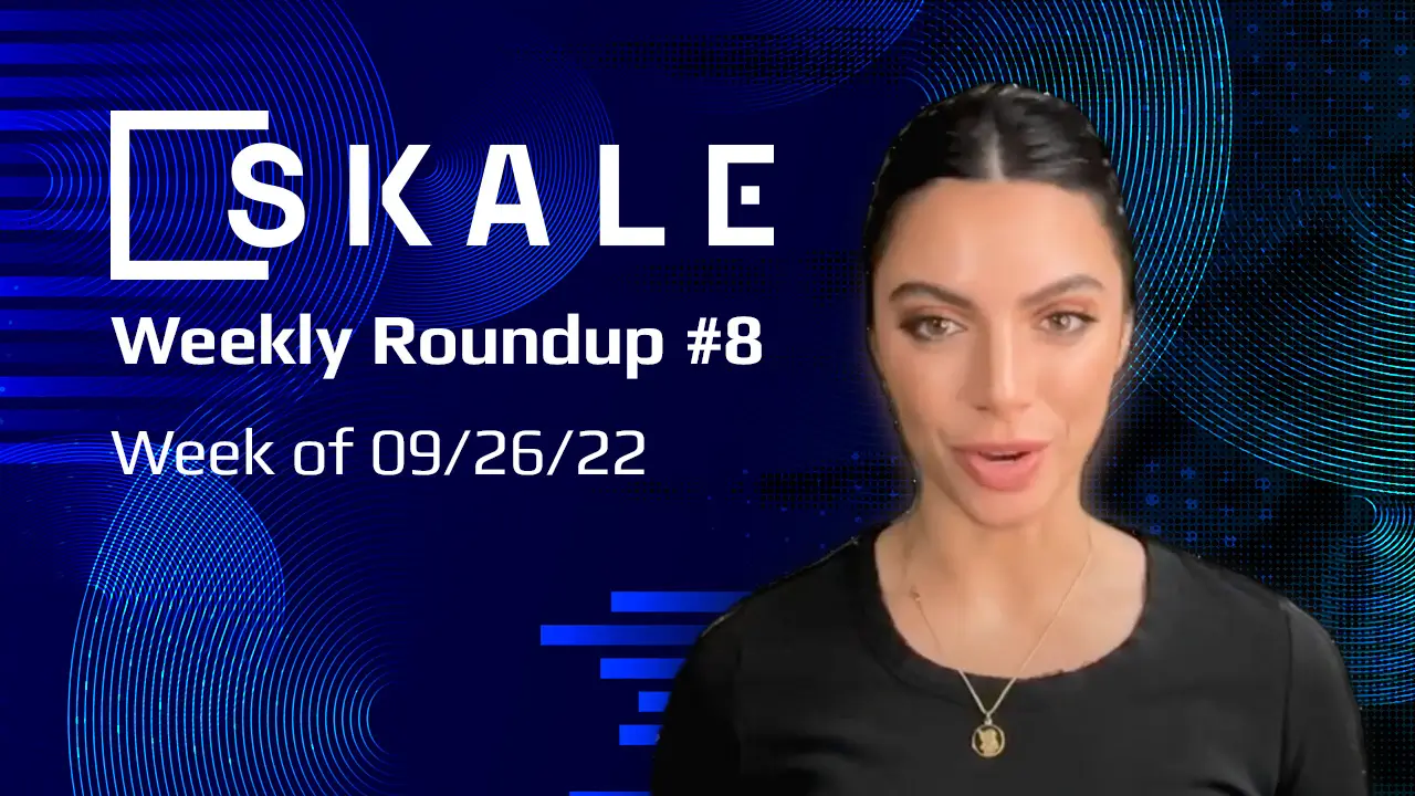 SKALE Weekly Roundup #8: Week of 09/26/22 | SKALE