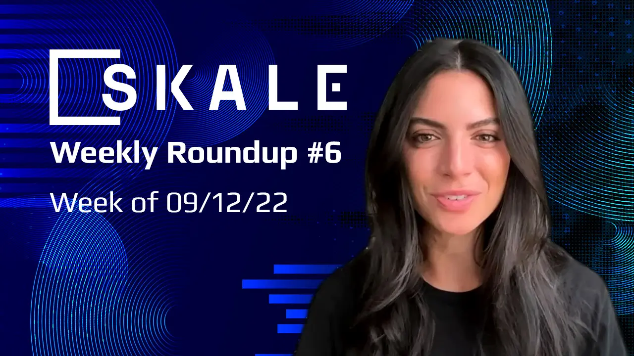 SKALE Weekly Roundup #6: Week of 09/12/22 | SKALE