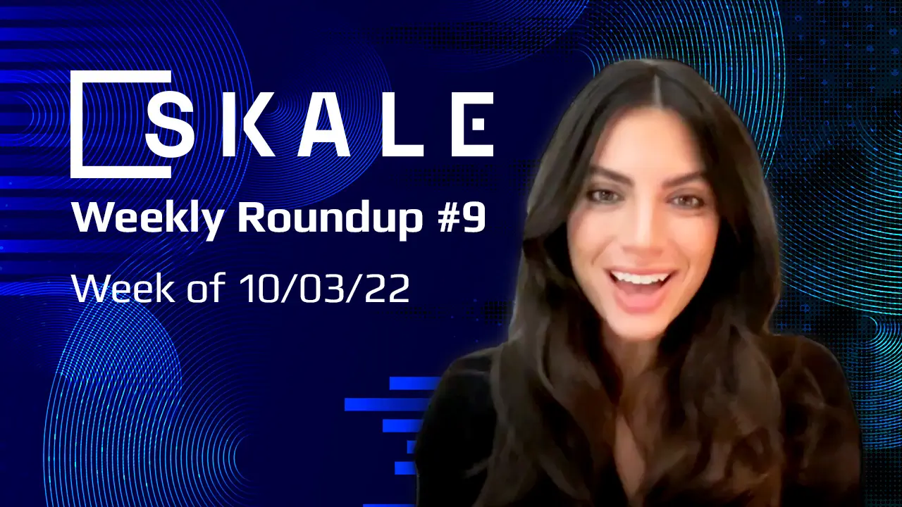 SKALE Weekly Roundup #9: Week of 10/03/22 | SKALE