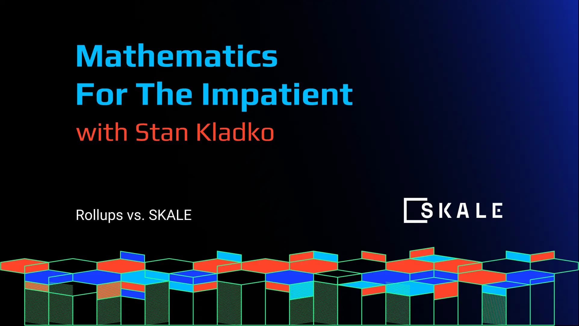 Rollups vs SKALE: Mathematics for the Impatient with CTO Stan Kladko | SKALE