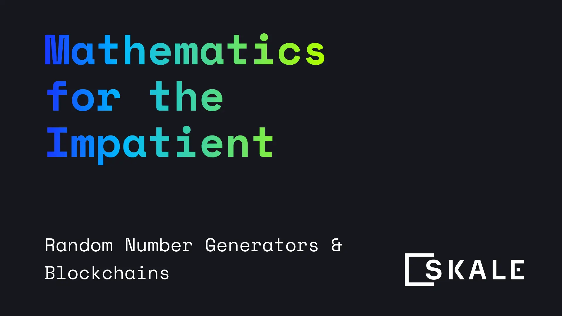Random number generators and blockchain: Mathematics for the Impatient with Stan Kladko | SKALE