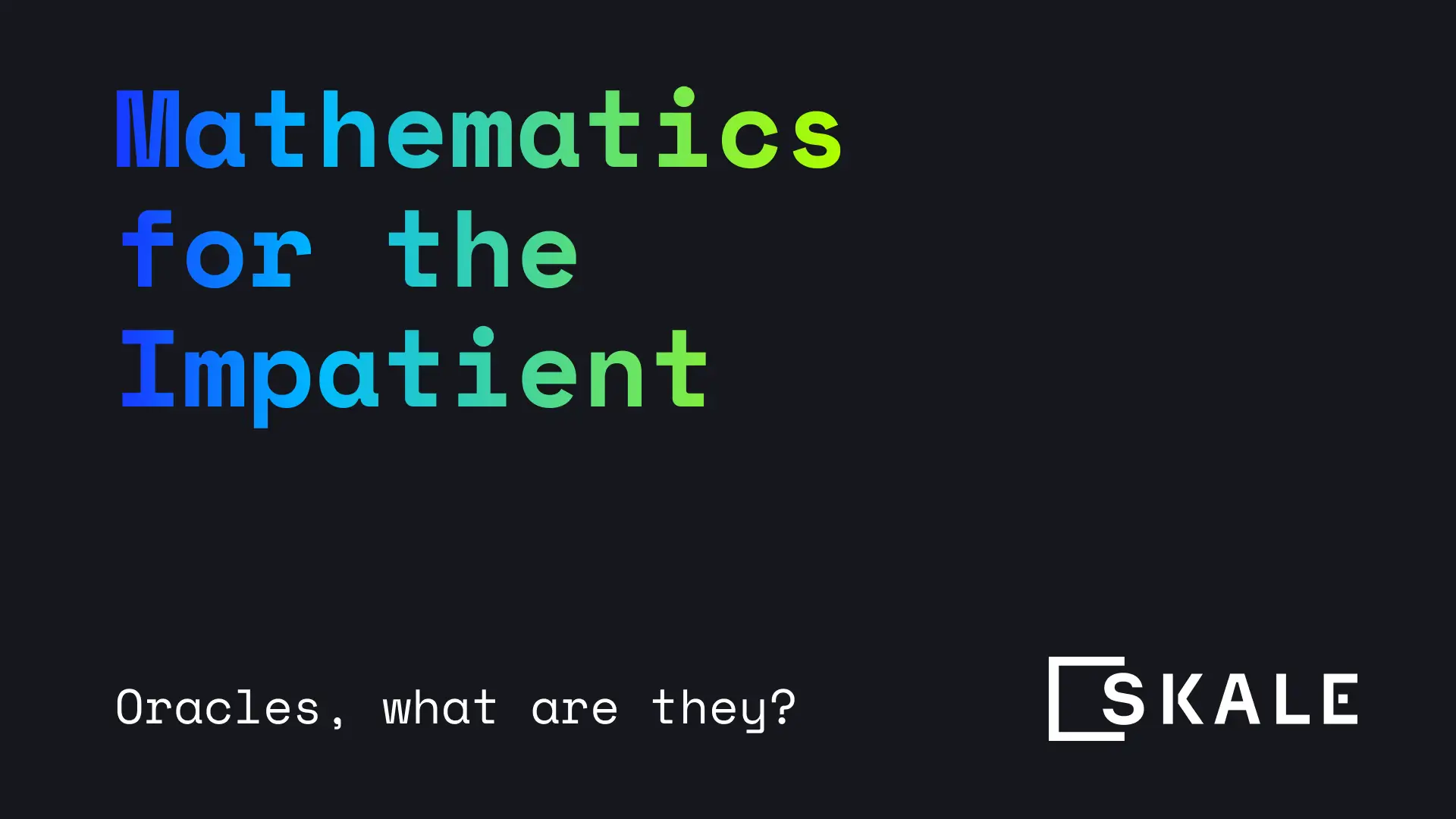 Oracles, the what, where and why - Mathematics for the impatient | SKALE