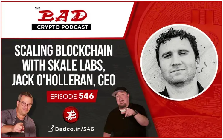 Listen in as Jack O'Holleran joins the Bad Crypto Podcast | SKALE