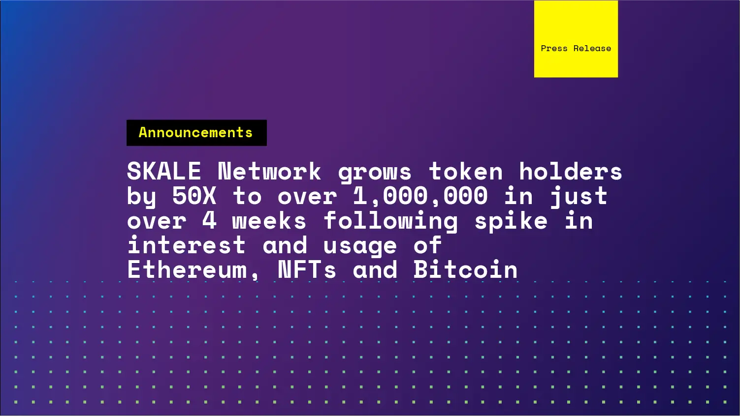 SKALE Network grows token holders by 50X to over 1,000,000 in just over 4 weeks following spike in interest and usage of Ethereum, NFTs and Bitcoin | SKALE