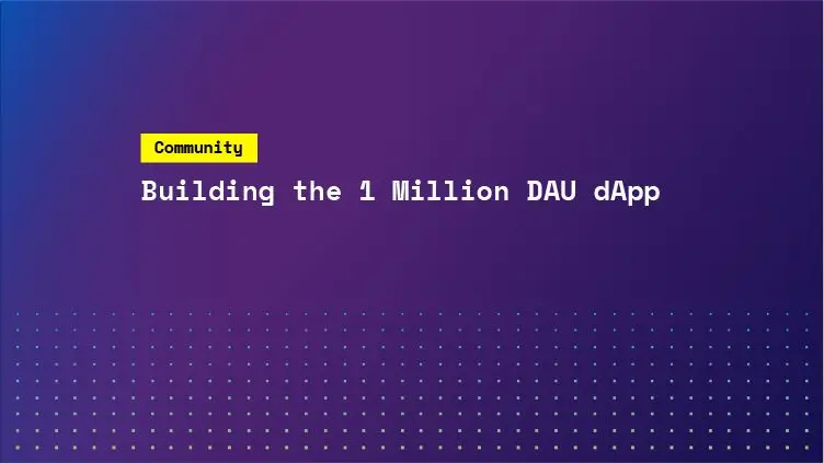 Building the 1 Million DAU dApp | SKALE